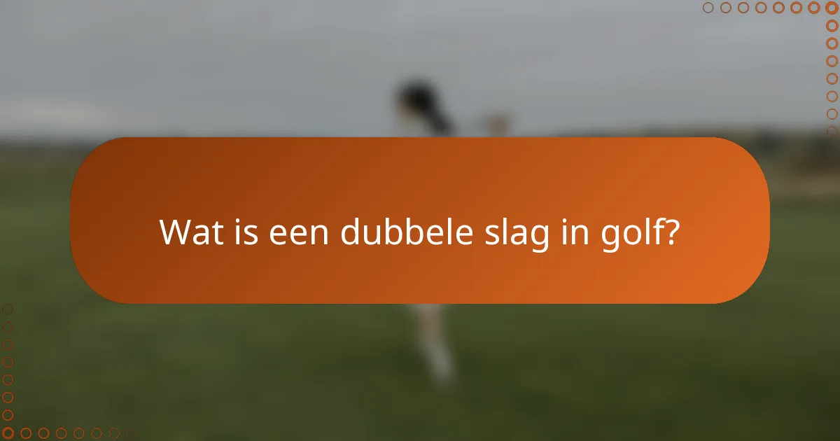 Wat is een dubbele slag in golf?